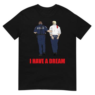 Anti-Trump Ich Habe Einen Traum Polizei Verhaftet Trump Politisches T-Shirt