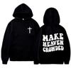 Make Heaven Crowded Sweatshirts for Women Men Christian Jesus Female Hooide Bible Verse Religious Clothing Hooide