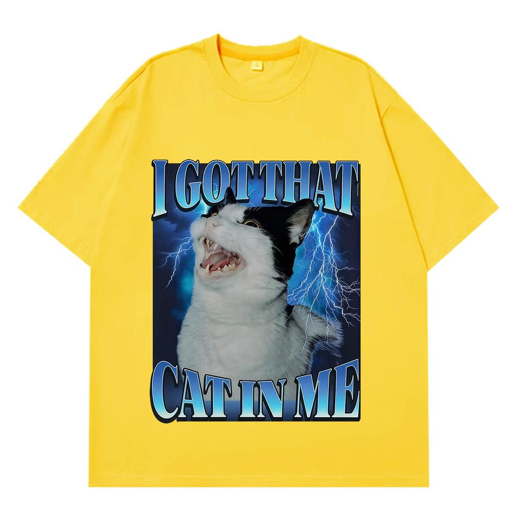 I Got That Cat in Me Funny Meme T-shirt Men Women Aesthetic Trend T-shirt Short-sleeved Loose Casual Cotton Harajuku T-shirts