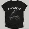 F Caw F Crow Shirt, Funny Crow T-shirt, Crow Dark Humor T-Shirt