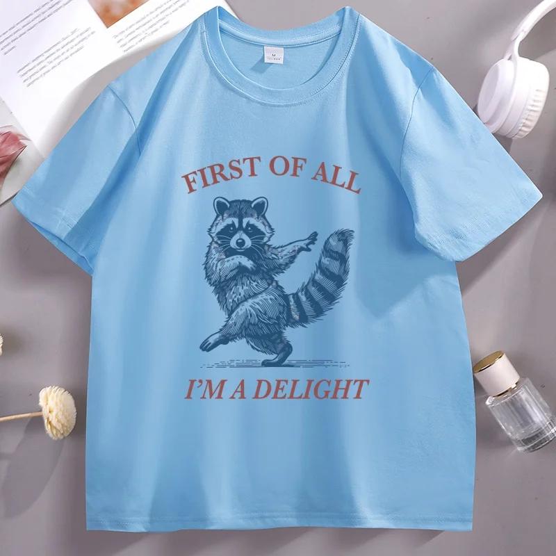 First of All Im A Delight T Shirt Funny Raccoon Tshirt Animal Humor Graphic T Shirts Cotton Short Sleeve Round Neck Tees