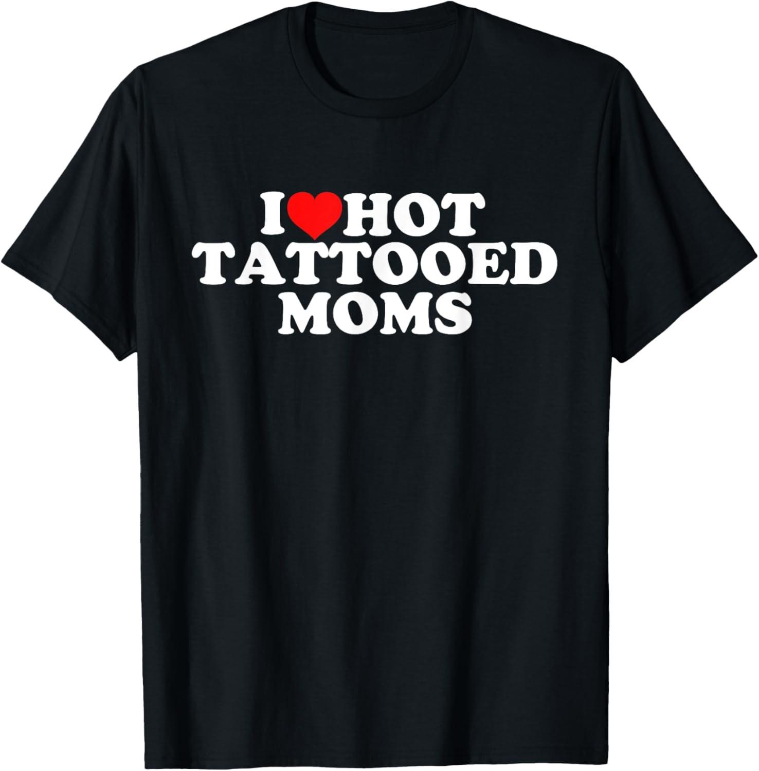 I Love Hot Tattooed Moms T-Shirt S разноцветный