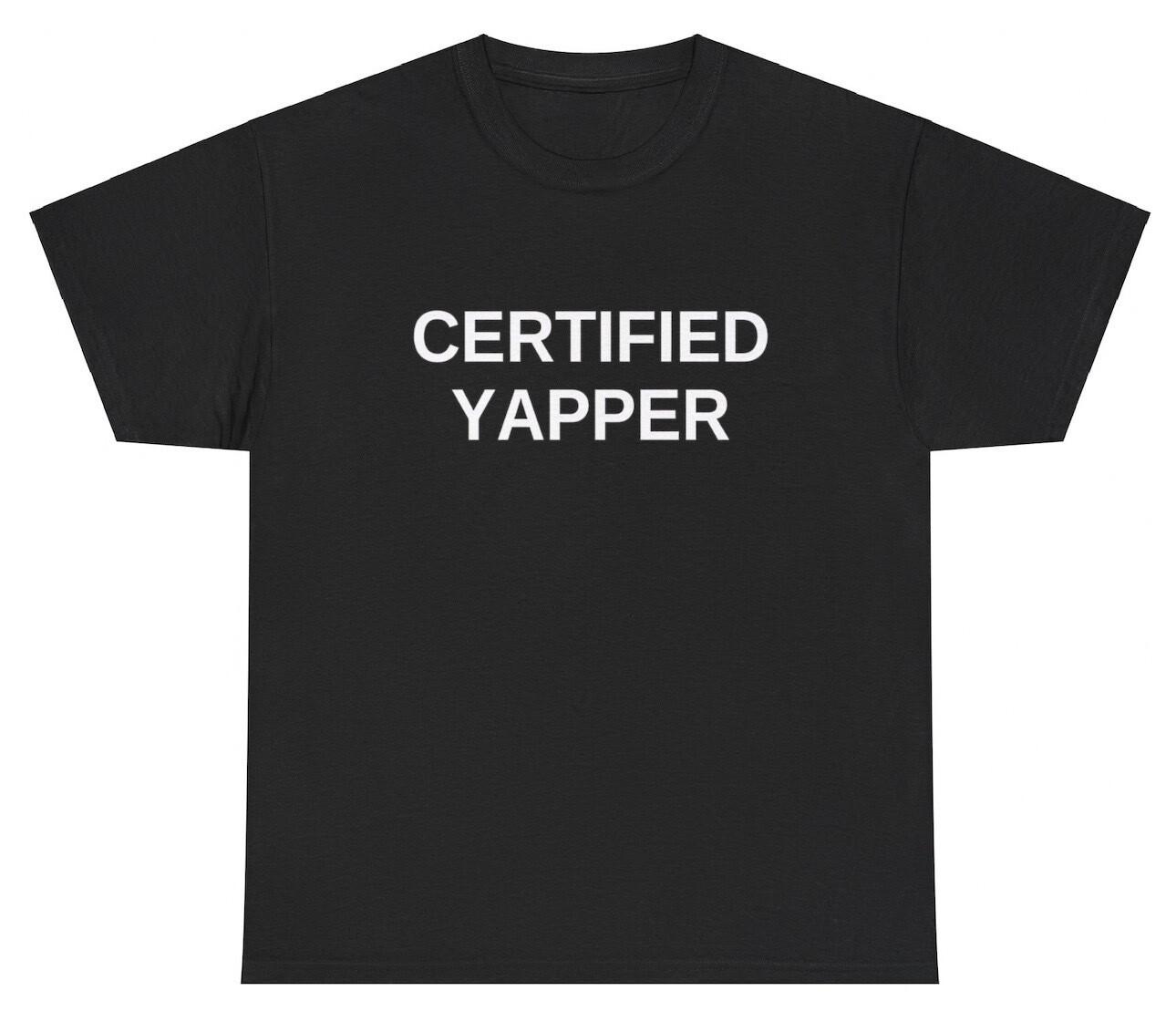 Certified Yapper T Shirt Funny Sayings Yapping Extrovert Gen Z Silly Meme Tee S