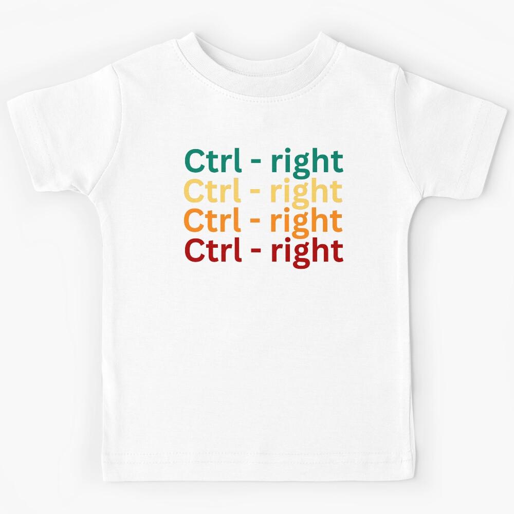 Ctrl - Right Perfect Gifts for Coding Life and Gamer Culture Kids T-Shirt 100