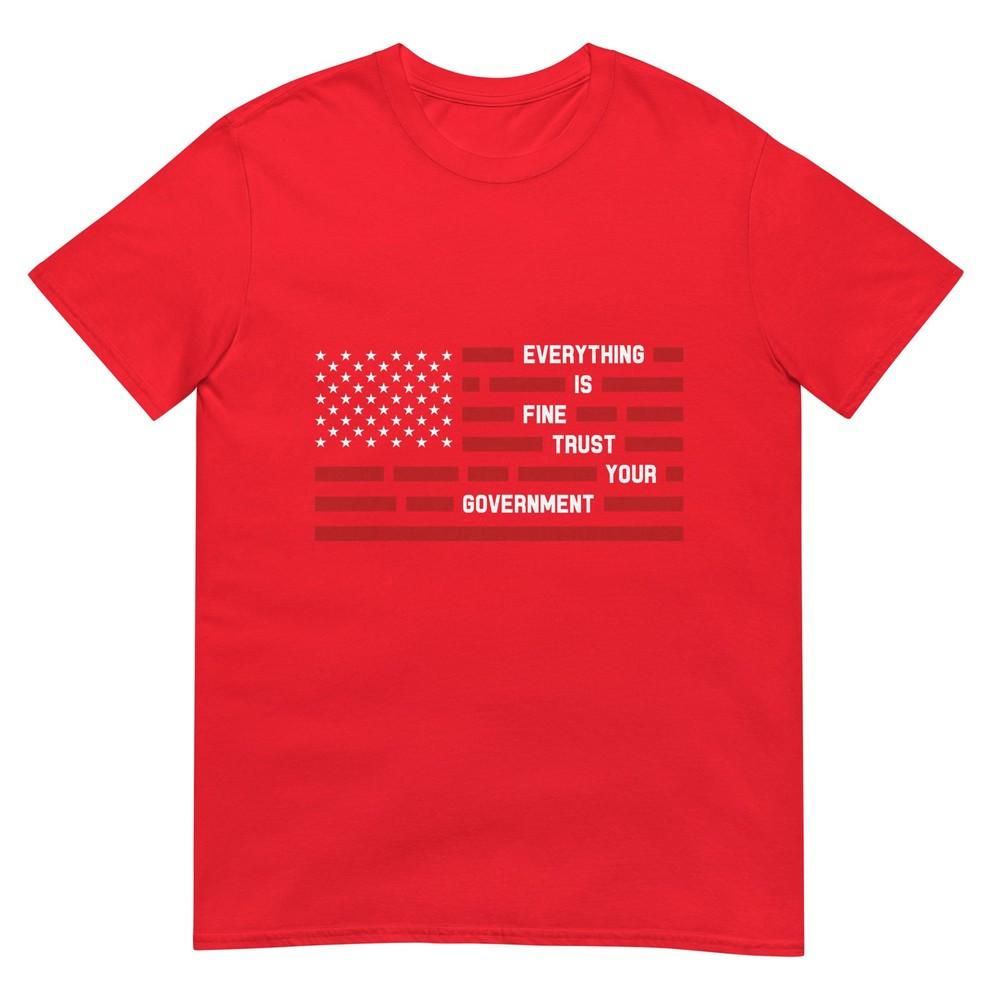 Everything Is Fine Trust Your Governunisext America Flag TShirt S