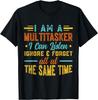 I Am A Multitasker I Can Listen Ignore & Forget Funny Gift T-Shirt