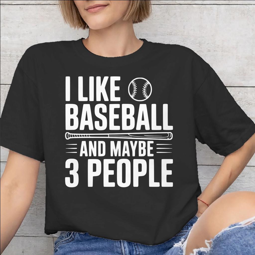 I Like Baseball And Maybe 3 People Accessories Men Women T Shirts Cotton Tee Print Tshirt Clothes