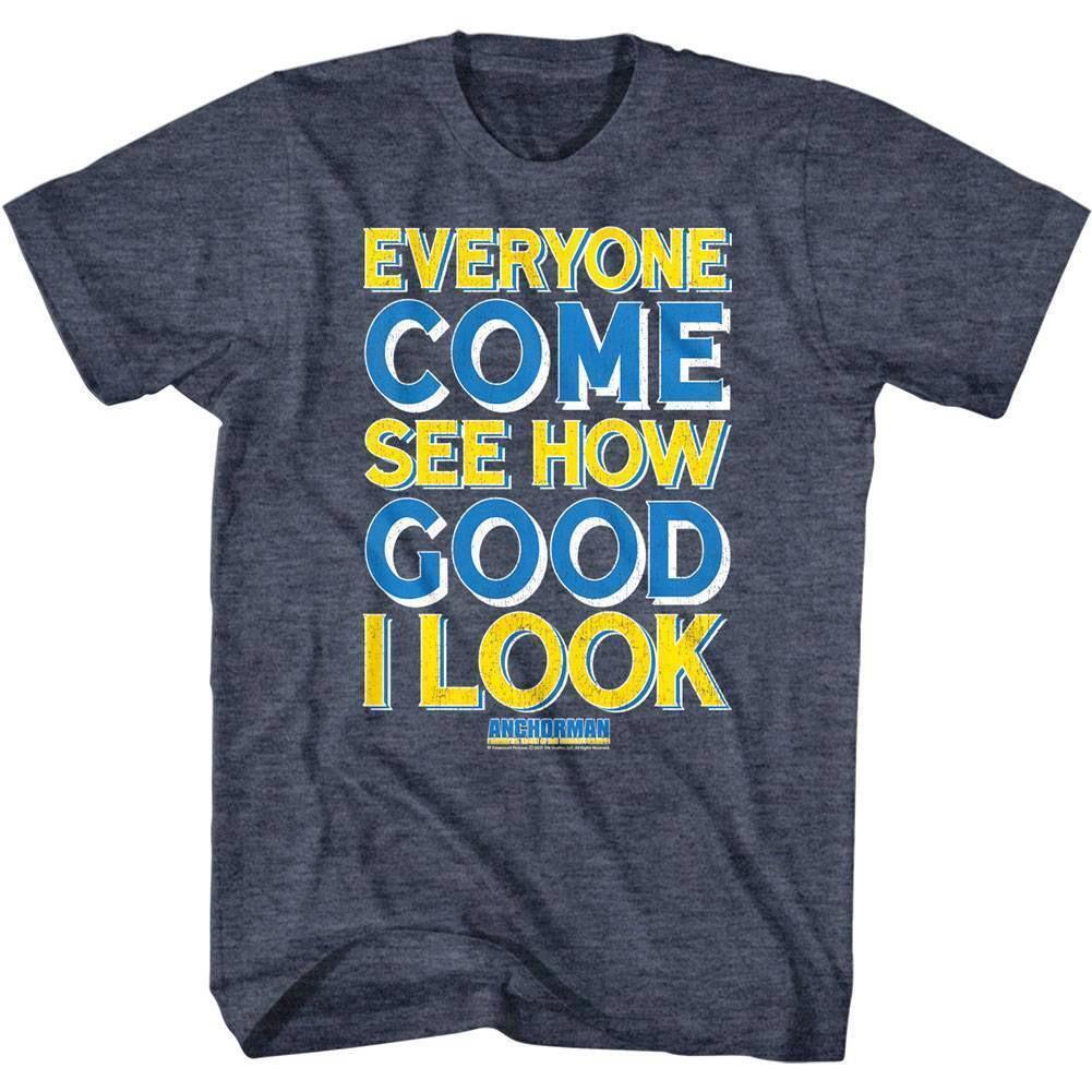 Anchorman Everyone Come See How Good I Look Men T Shirt S