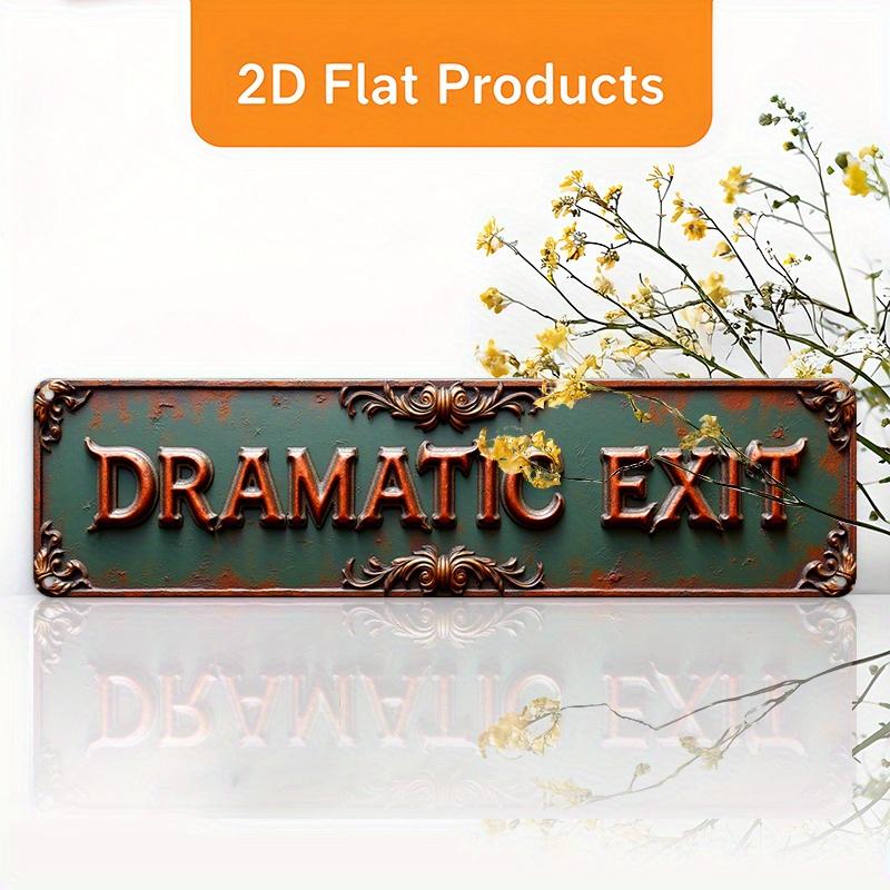 2D Flat, 2D Flat - Vintage Metal Wall Sign, 'DRAMATIC EXIT' Design, Perfect for Decorating Various Spaces in Your Home or Commercial Venue, Including