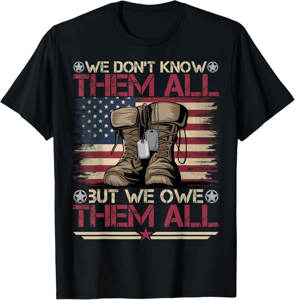 

Memorial Day We Don039;t Know Them All Veteran Military T-Shirt Unisex T-Shirt XXL
