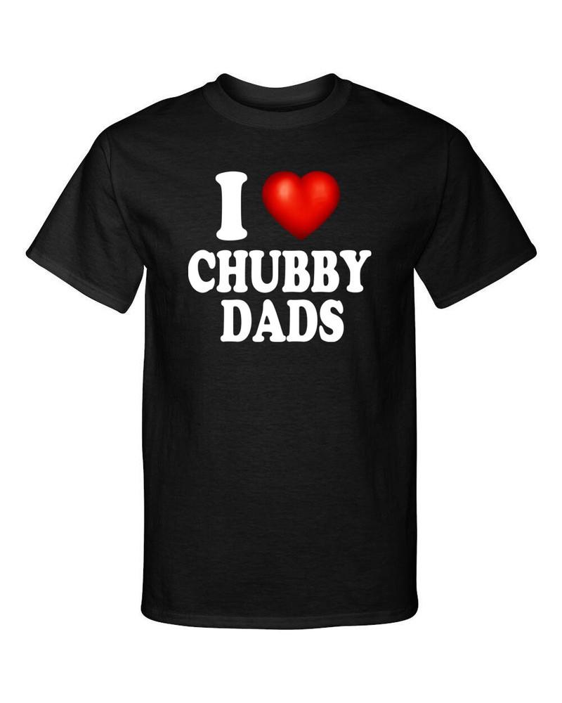 I Love Chubby Dads I Heart Fathers Funny Graphic Tee Shirt T-Shirt Unisex T-Shirt XXXL