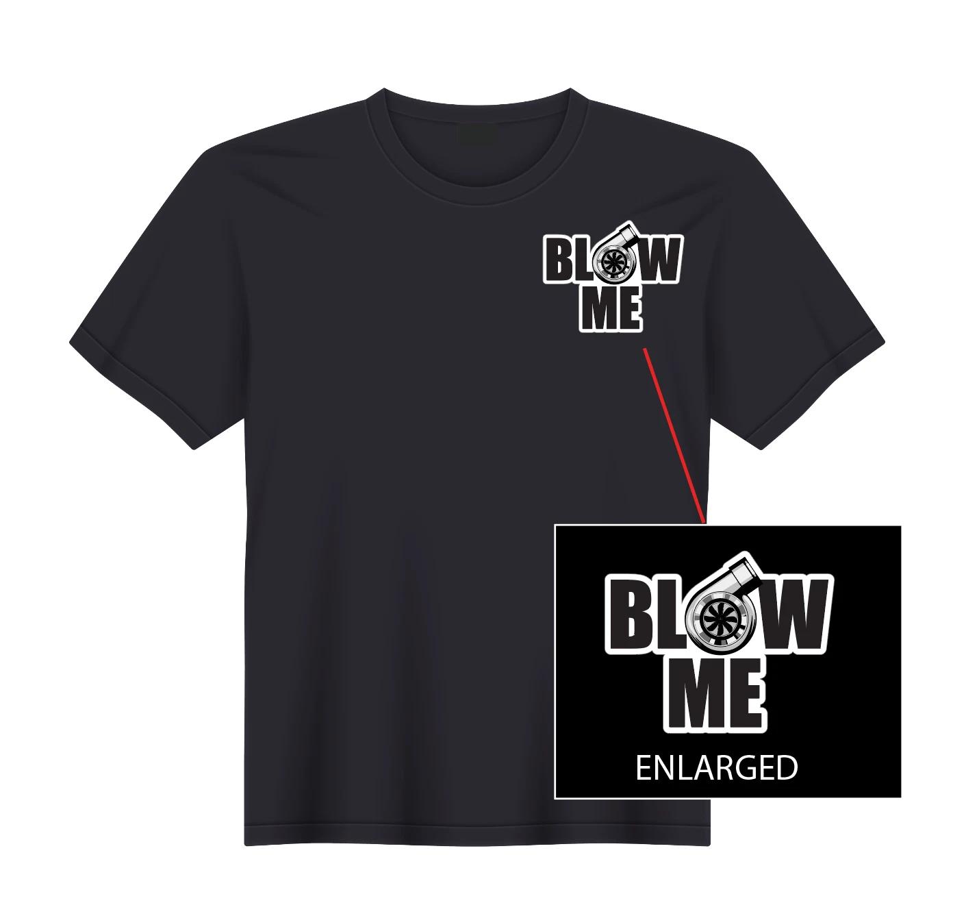 Blow Me Turbo Charger JDM Engine Horsepower Boost T-Shirt NEW S, M, L, XL 2XL