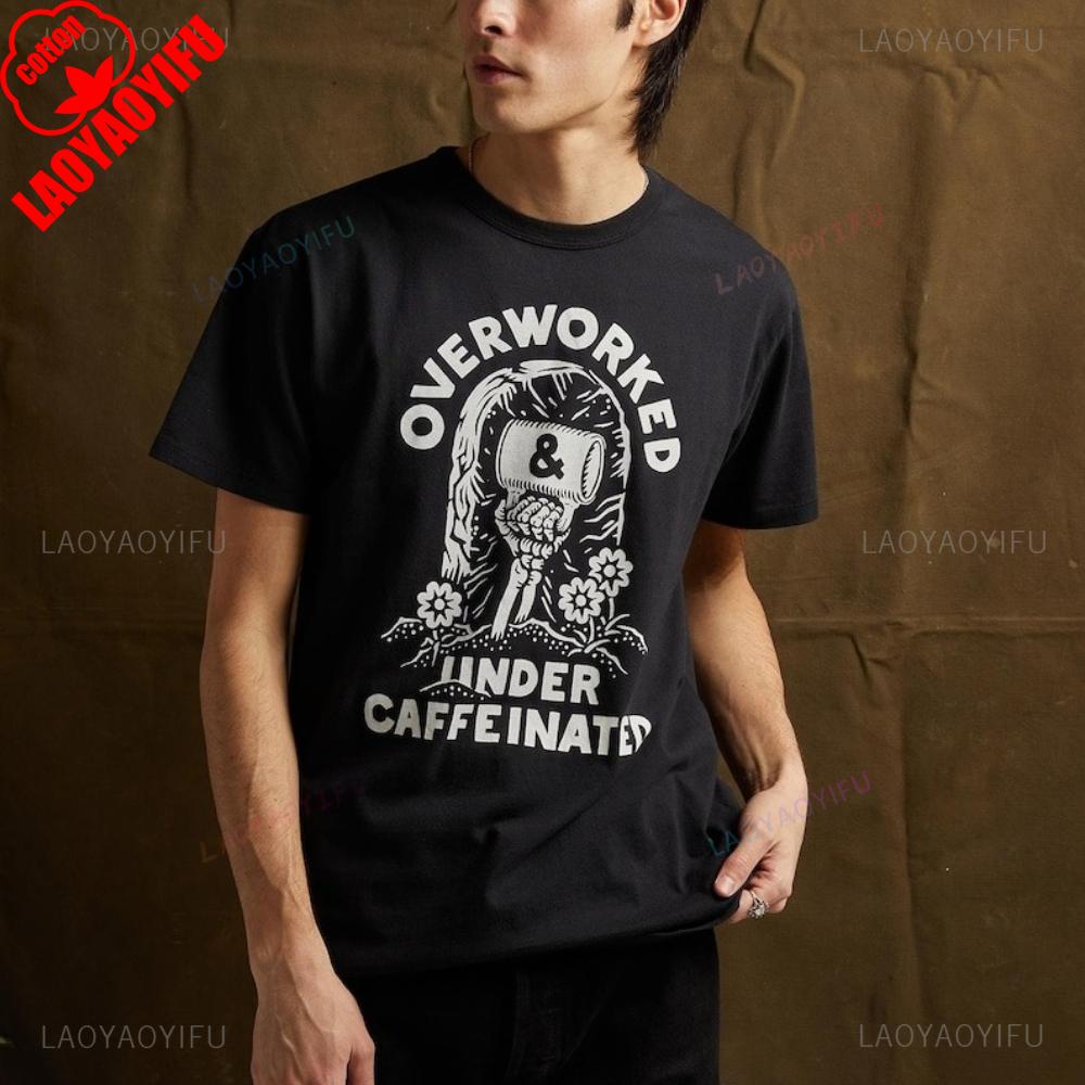 Over Worked Under Caffeinated Printed Tshirt Tops Streetwear Simple Style Co Worker Gift Summer Best Woman Man Cotton Shirt 4XL