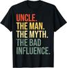 Uncle The Man The Myth The Bad Influence Best Funny Uncle T-Shirt