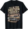 I'll Be Your Shotgun Rider Til The Day I Die Men Women T-Shirt