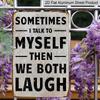 2D Flat Funny Vintage Metal Sign, Vintage Humorous Aluminium Sign - "Sometimes I Talk To Myself Then We Both Laugh" | 1pc Rustic Wall Decor (8x12in