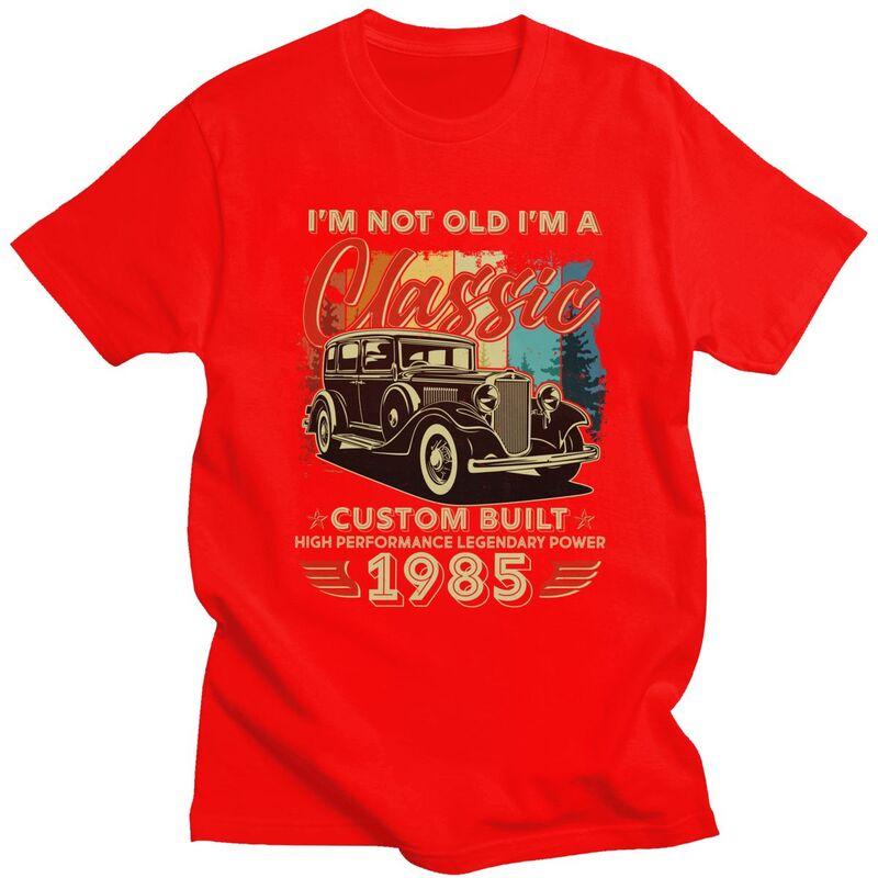 Custom Birthday Im Not Old Im A Classic 1985 Custom Built Tshirt for Men Short Sleeves Casual Tshirt Pure Cotton Tees