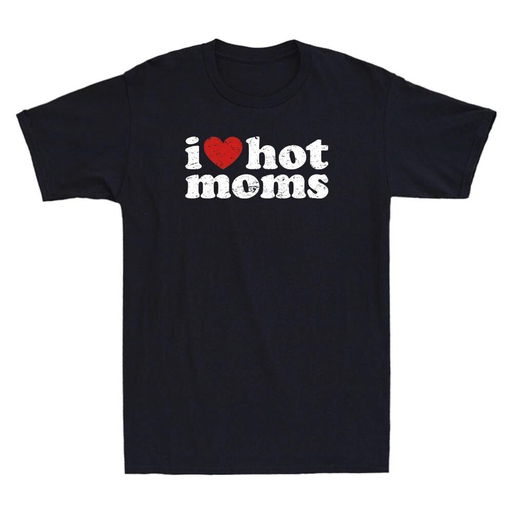 I Love Hot Moms Shirt I Heart Hot Moms Tee Funny MILF Gift Vintage Men s T-shirt M