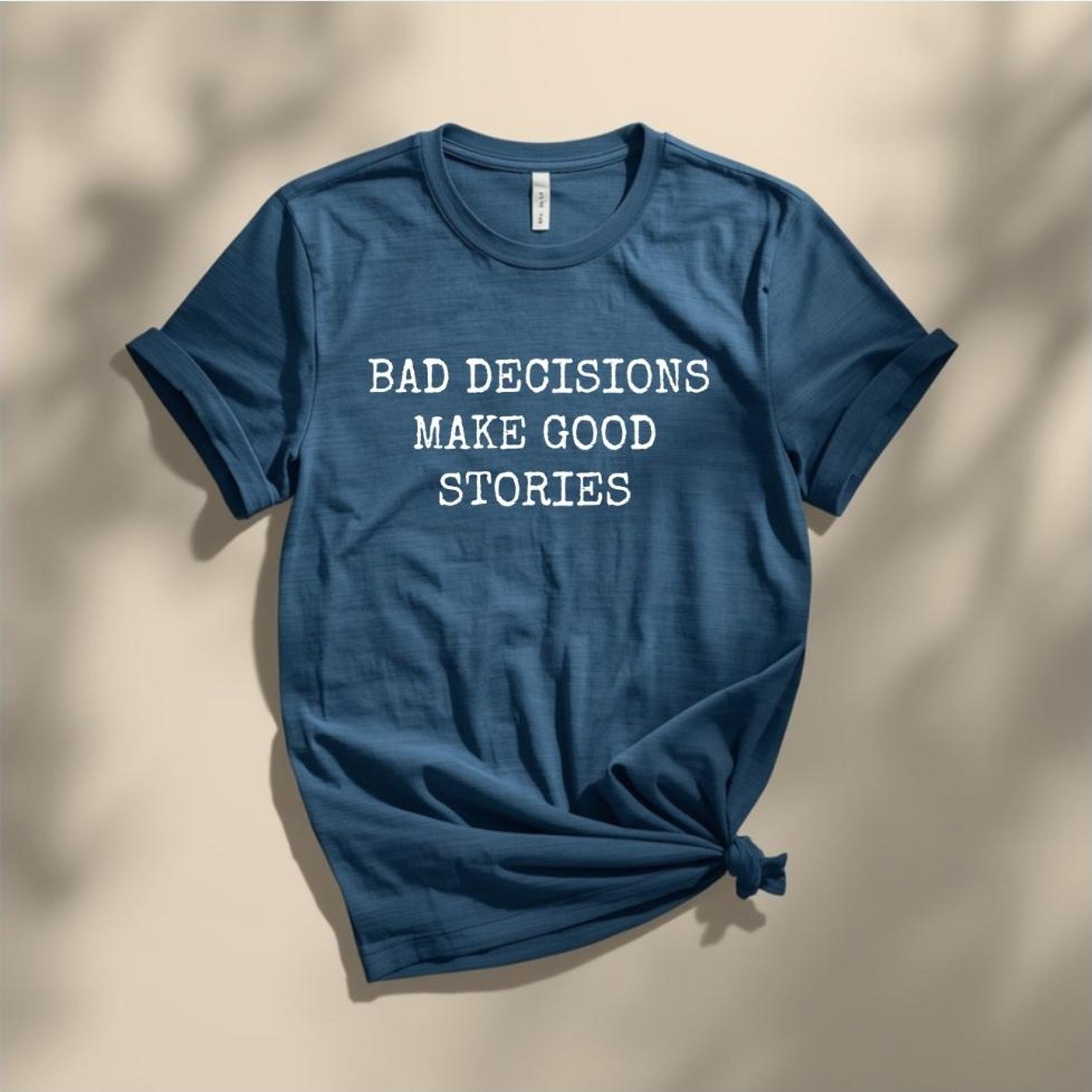 Funny Bad Decisions Make Good Stories Shirt, Sarcastic Graphic Tee, Trendy Unisex T Shirt, Country Concert Shirt, Funny Saying Tee 4XL