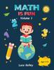 The Math Is Fun : Includes Engaging Activities for Kindergarten, Counting, Addition, Subtraction & Easy Problems, 4-8 Ages Book