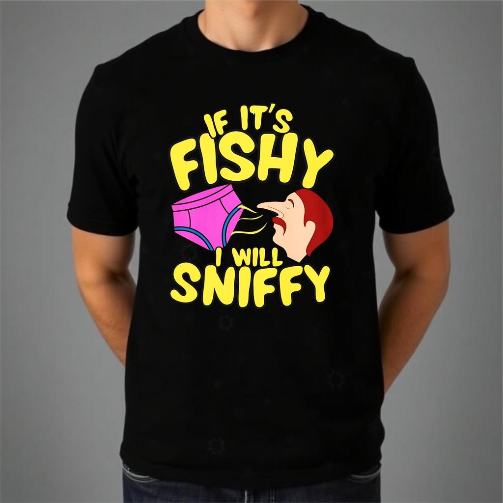If Its Fishy I Will Sniffy T-shirt Adult Humor Couples Top Latest Men's Gift Tee
