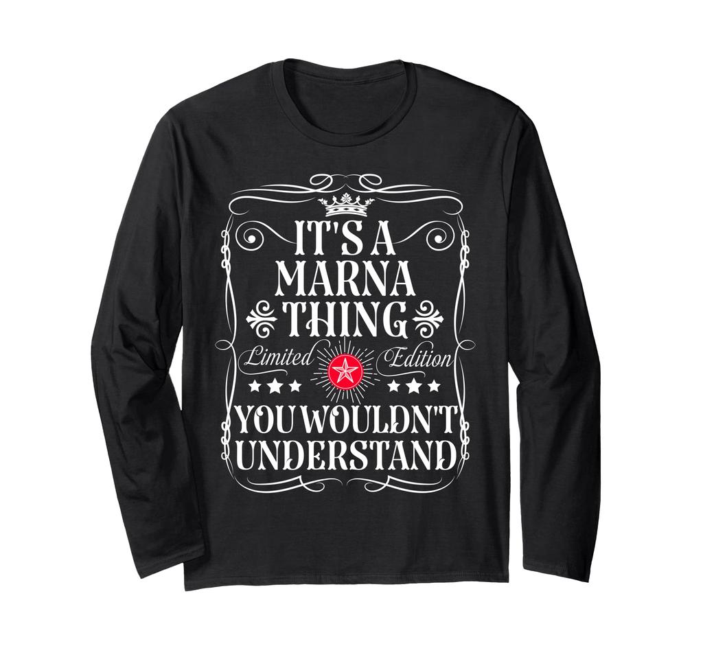 Marna Its A Marna Thing You Understanding Name Wouldn't Long-Sleeve T-Shirt