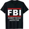 T-shirt Fbi Femboy Bussy Inspector T-shirt Femboy Bussy Inspector Shirt Femboy