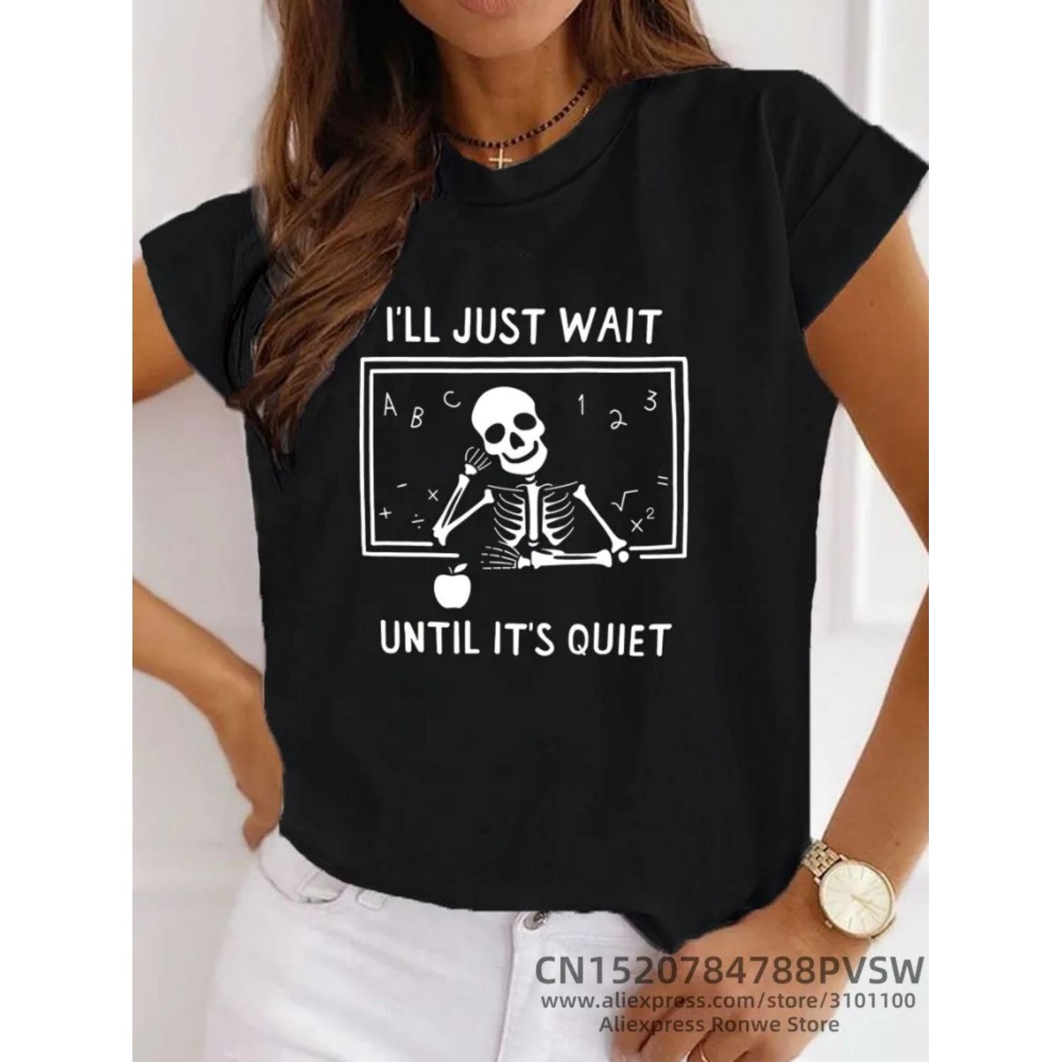 

Women I ll Just Wait Until It s Quiet Teacher T-shirt Daily Girl Y2K Harajuku Funny Skull Tee Tops Female Sreewear Clothes S чёрный