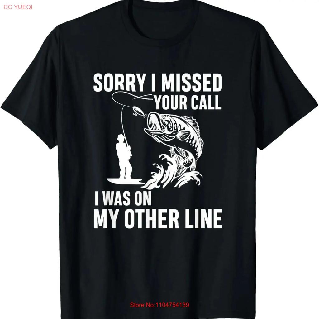 Sorry i missed your call was on my other line fishermen T Shirt vintage Washed Versatile Soft designer clothes Slightly Unisex
