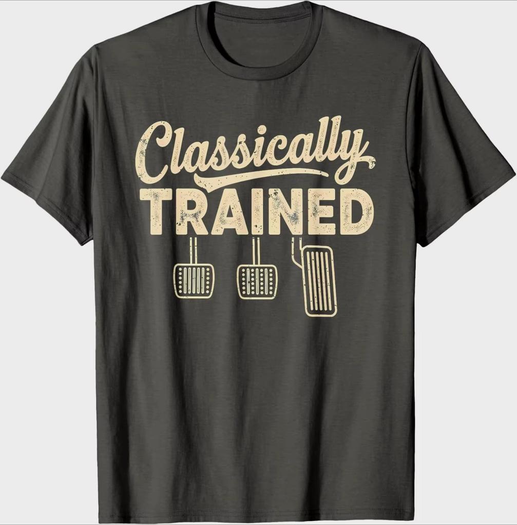 Unisexs Unisex Classically Trained Unisexual Car Pedals Driving Humor T Shirt Streetwear Oversize Tee Summer Casual Cotton Top Novelty