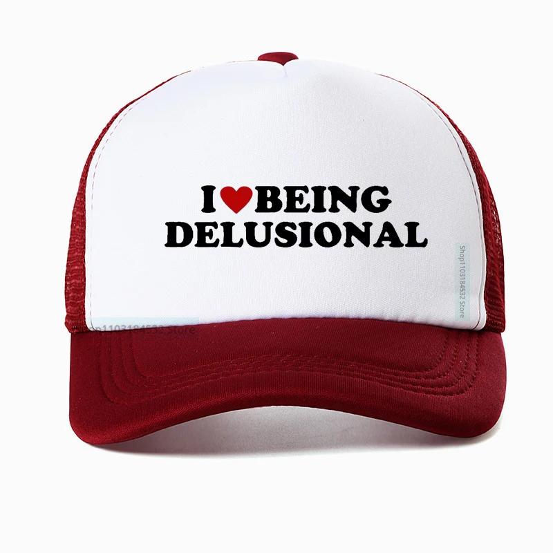 I Love Being Delusional hat Funny Slang Humor Baseball Cap For Men Women Summer Casual Cotton Mesh Trucker hat Casquette