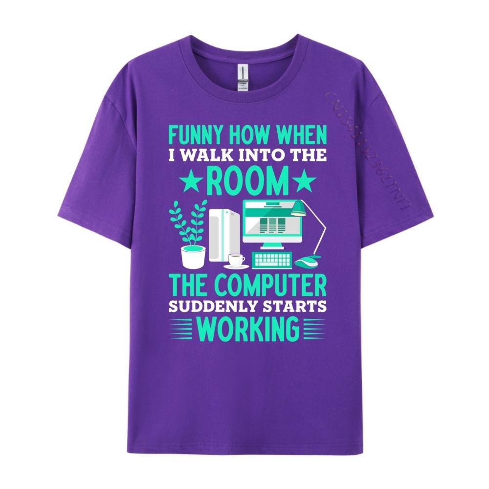 Funny How When I Walk Into The Room The Computer Grahpic Tee Shirt T Shirt Homme Tshirt