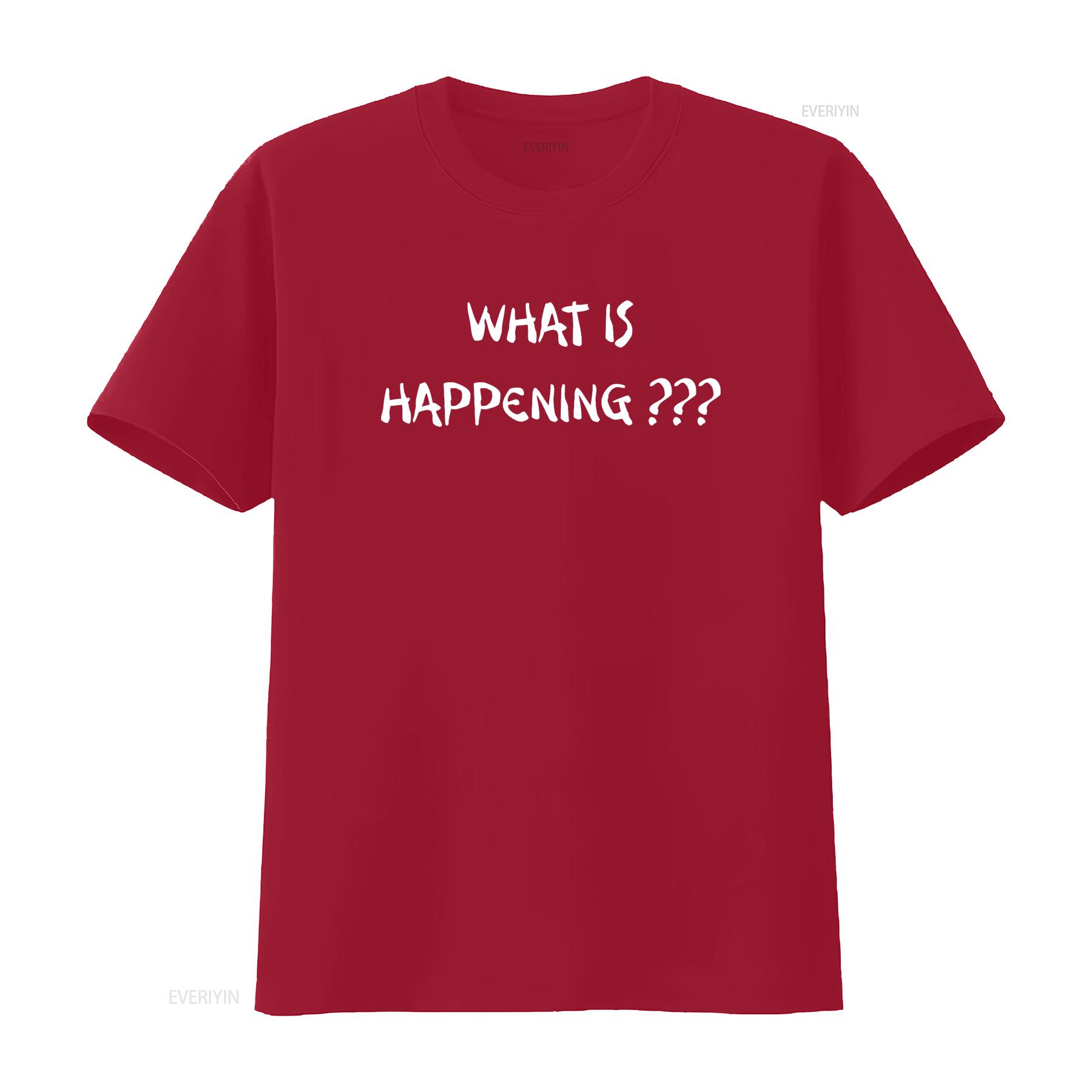 

What Is Happening T Shirt vintage Washed Versatile Stretched Casual Soft Breathable Stylish Comfortable Slightly S