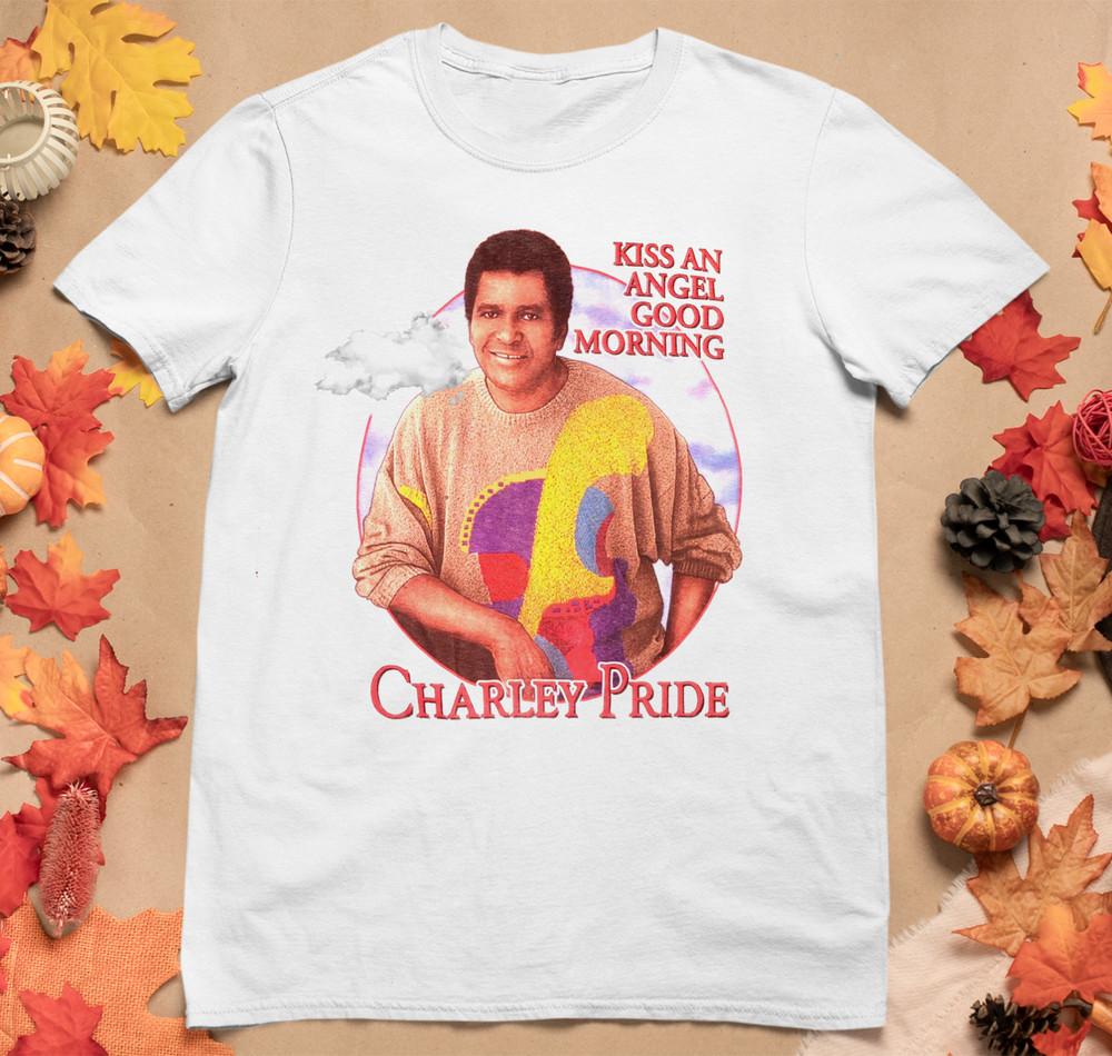 Charley Pride - Kiss An Angel Good Morning Shirt White Unisex S-4XL 1H0021 Unisex T-Shirt XL