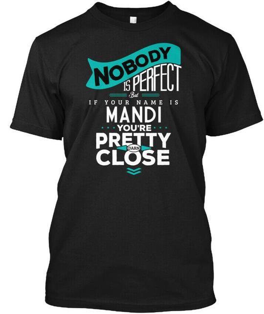 Mandi Nobody Is Perfect But If Your Name Youre T-Shirt Made in USA Size S to 5XL L