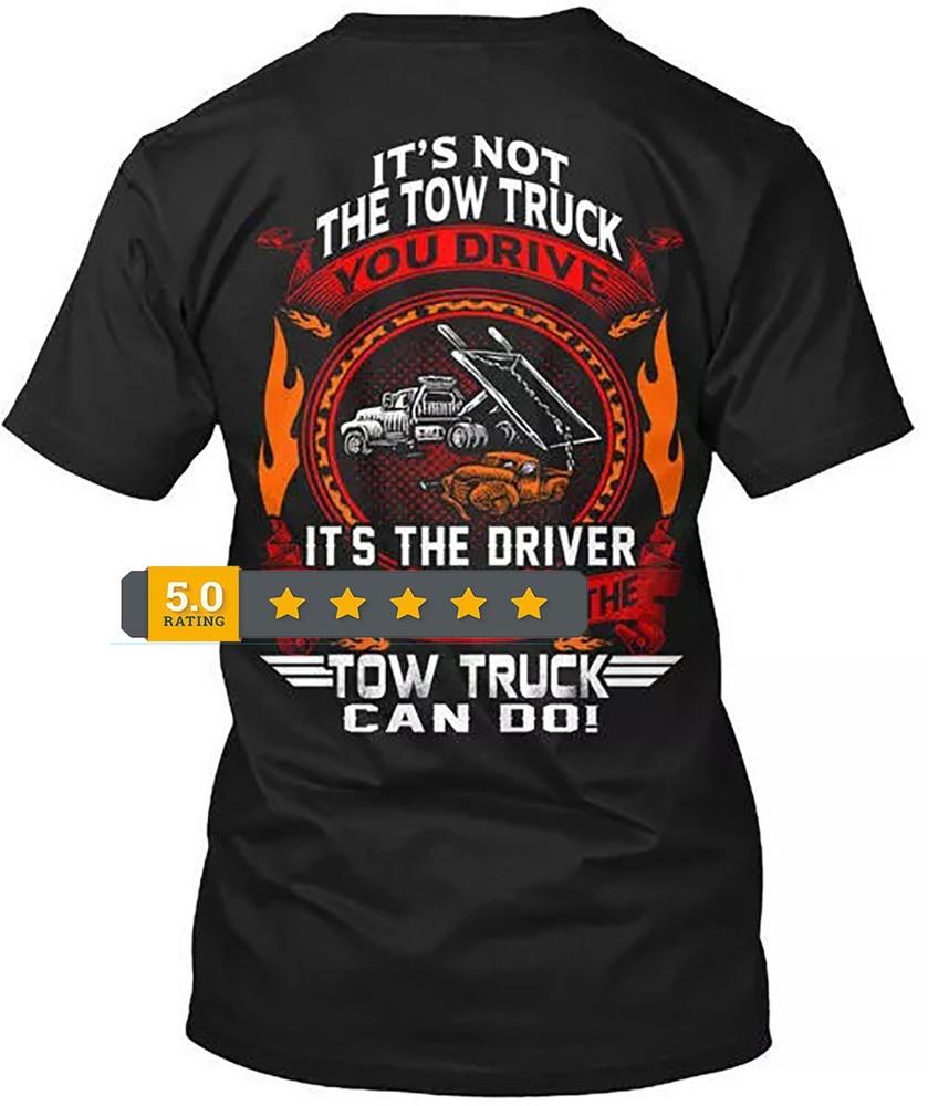 2025/Fun Not Tow Truck Its Driver Its You Drive T-Shirt Made in USA Size S to 5X Unisex T-Shirt M