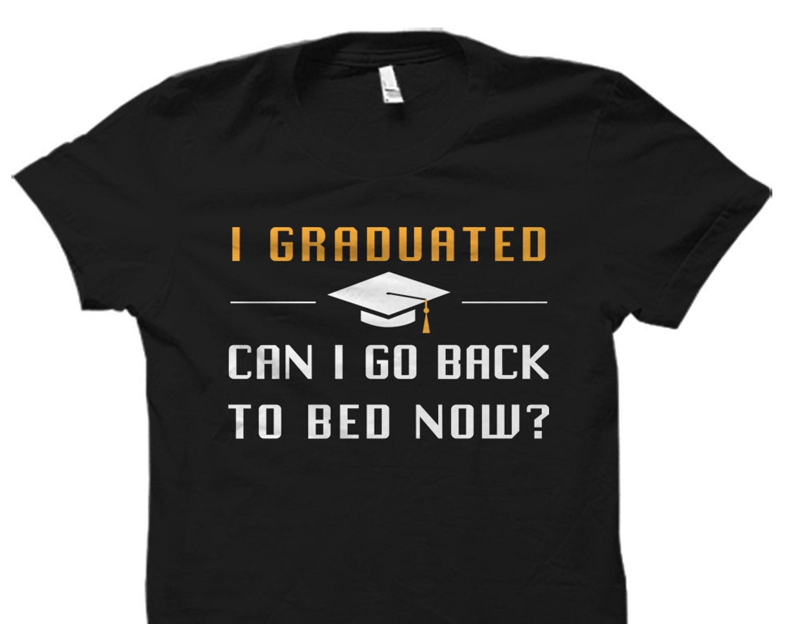 Funny Graduation Gift. Graduation Shirt. Graduate Gift. Graduate Shirt. Degree Gift. Degree Shirt. Gift for Graduation #OS1561 3XL