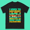 I Used To Have Money Now I Have Aquariums Fishkeeper Aquarist Aquarium Mens Tee Top