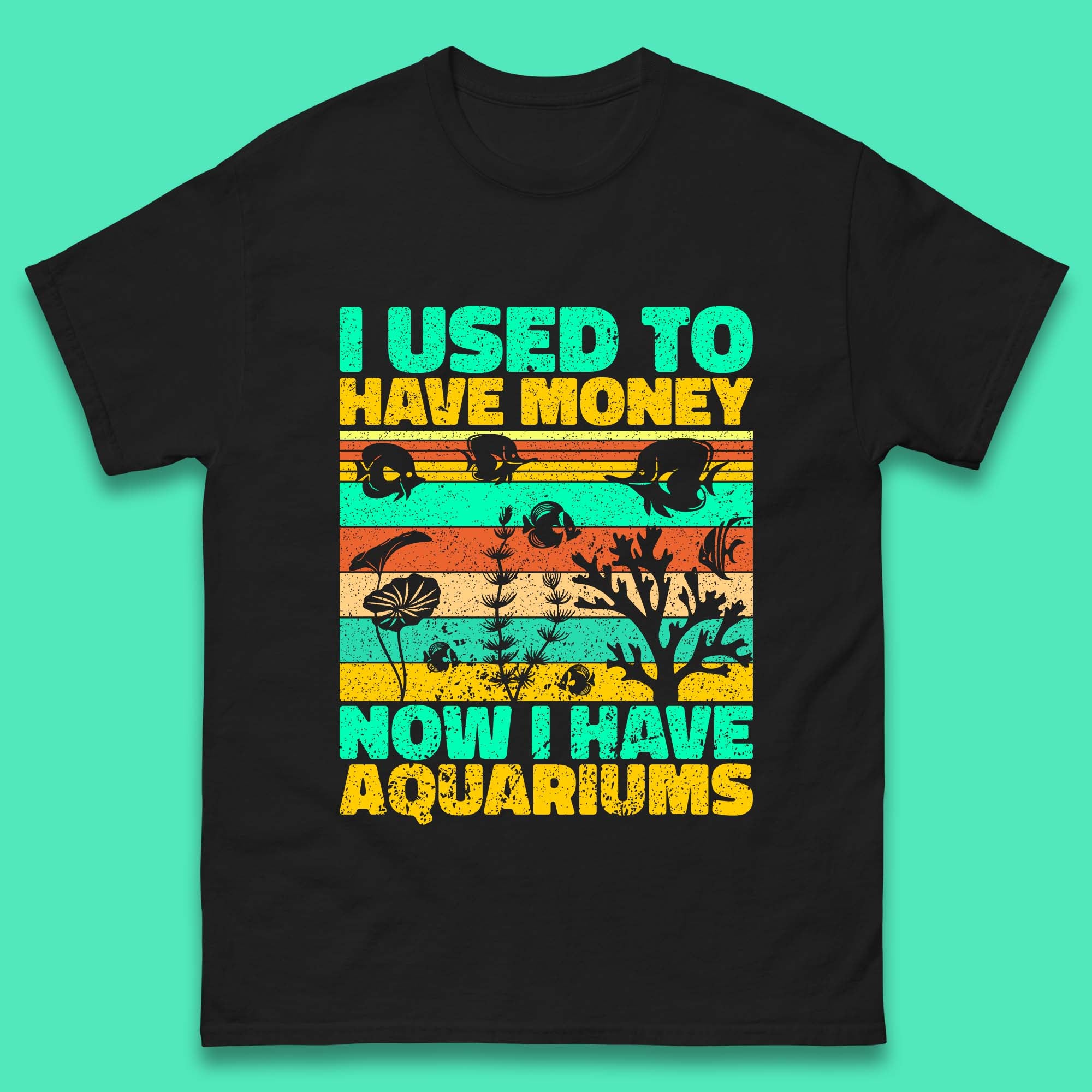 

I Used To Have Money Now I Have Aquariums Fishkeeper Aquarist Aquarium Mens Tee Top 4XL