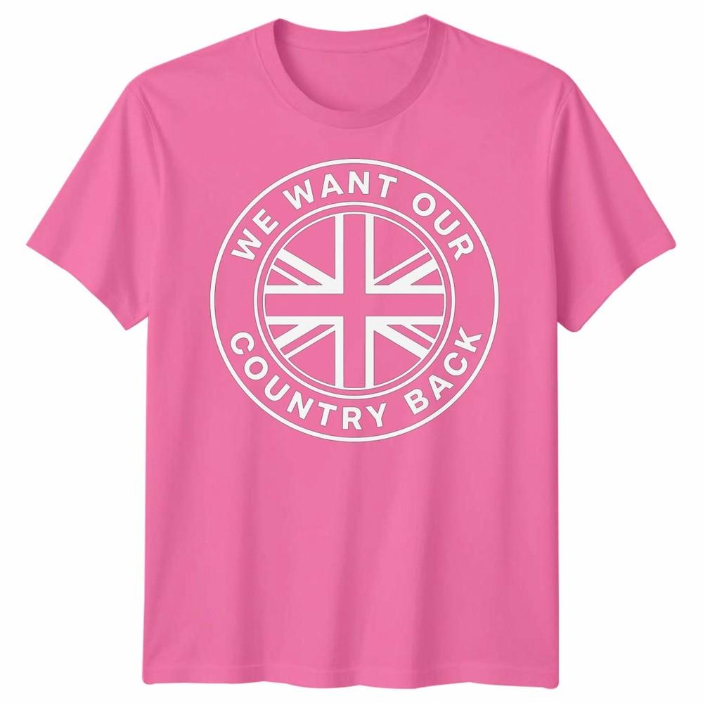 We Want Our Country Back Uk Patriotism National Identity Unisexs Unisexs Graphic Tee
