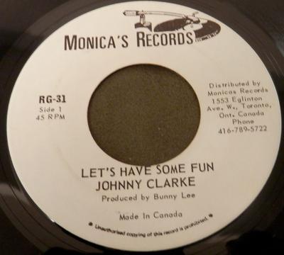 7inch Record JOHNNY CLARKE - Let's Have Some Fun RG31 Monica's Record Canada Reggae, Ska & Dub Used