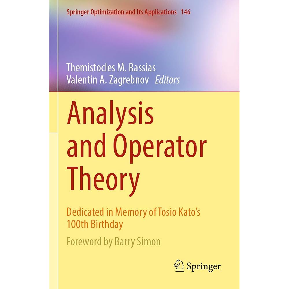 Analysis and Operator Theory: Dedicated in Memory of Tosio Kato s 100th Birthday (Springer Optimi...