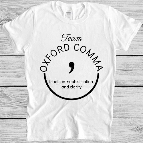 

Grammar Gift Team Oxford Comma Grammar Police Writer Gift Tee T Shirt M1221 M