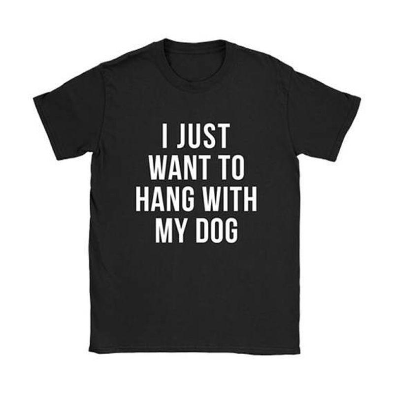 I Just Want To Hang With My Dog Funny Gray T Shirt For Stylish Dog Lovers