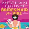 Bridesmaid for Hire by Meghan Quinn Paperback Book 9781399739153