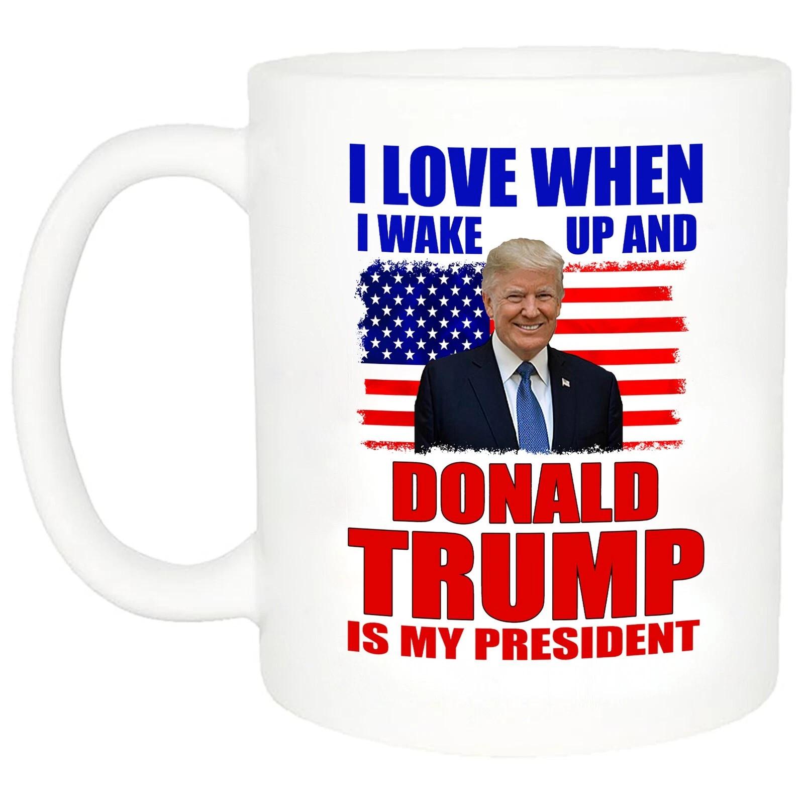 I Love When I Wake UP Donald J Trump Is My President Coffee Mug USA Flag M