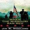 When the Missouri Ran Red by Jim R. Woolard Hardback Book 9781496734068