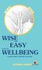 The Wise and Easy Ways To Wellbeing : - a Book About How We Function Book