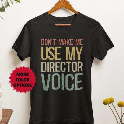 Movie Director Gift, Funny Film Director Shirt, Don't Make Me Use My Director Voice Tee, Film Crew Top, Unisex Jersey Short Sleeve T-Shirt
