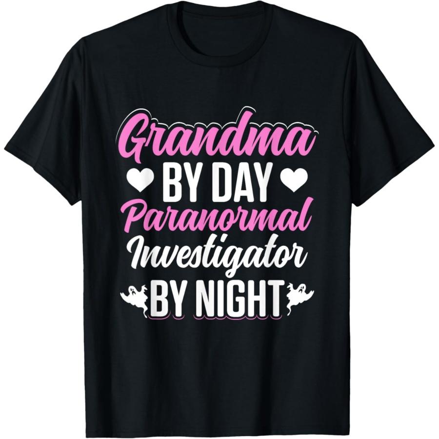 Grandma By Day Paranormal Investigator By Night Ghost Hunt T-Shirt S